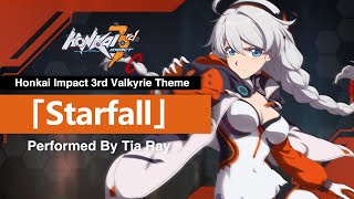 New Valkyrie Theme Starfall Performed by TIA RAY  Honkai Impact 3rd OST [upl. by Ecienahs794]