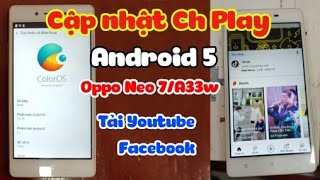 Cập nhật Google Play Android 5 Oppo Neo 7A33w tải Youtube Facebook [upl. by Nosreg]