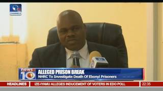 Alleged Prison Break NHRC To Investigate Death Of Ebonyi Prisoners [upl. by Ennirok]