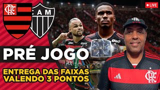 PRÉ JOGO FLAMENGO X ATLÉTICO MG ENTREGA DAS FAIXAS VALENDO 3 PONTOS [upl. by Dorry973]