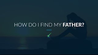 How Do I Find My Father [upl. by Dennet]