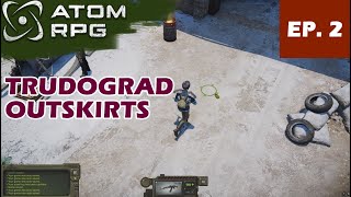 TRUDOGRAD ep 2  Solving quests in Trudograd Outskirts  Atom Rpg Trudograd sequel DLC [upl. by Ennove]