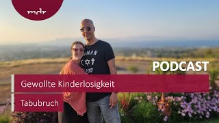 Gewollte Kinderlosigkeit quotWir zwei sind auch schon eine Familiequot  Podcast Tabubruch  MDR [upl. by Kieryt850]