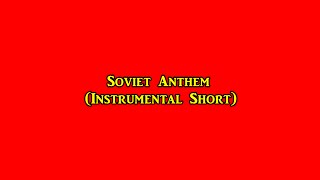 Soviet Anthem Instrumental Short [upl. by Formenti717]