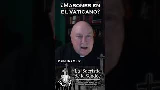 P Charles Murr ¿Masones en la Iglesia [upl. by Neirb]