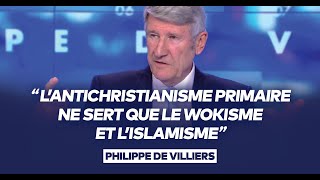 Philippe de Villiers  quotL’antichristianisme primaire ne sert que le wokisme et l’islamismequot [upl. by Nylrehs743]