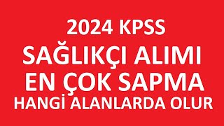 SAĞLIKÇI ALIMI KPSS 2024  SAĞLIKÇI ALIMI TABAN PUANLARI NE OLUR HANGİ BÖLÜMLERDE SAPMA ÇOK OLACAK [upl. by Atsira751]