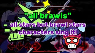 quotall brawlsquotall stars but brawl stars characters sing itall stars brawl stars [upl. by Charissa664]