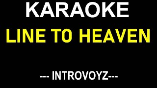 LINE TO HEAVEN KARAOKE SONG BY INTROVOYZ  NO MUSIC BACKGROUND  LYRICS TEXT ONLY DISPLAY [upl. by Mosa242]