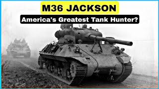 Countering the Tiger Threat How the M36 Jackson became Americas Greatest Tank Hunter [upl. by Aztin]