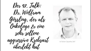 Dr Wolfram Gössling der als Onkologe 2x eine sehr seltene aggressive Krebsart überlebt hat [upl. by Guimar]