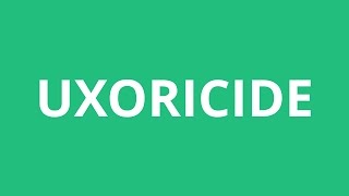 How To Pronounce Uxoricide  Pronunciation Academy [upl. by Burdelle]