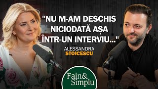 PRIMA OARĂ CÂND ALESSANDRA STOICESCU VORBEȘTE CU ADEVĂRAT DESPRE EA  Fain amp Simplu Podcast 198 [upl. by Aili]