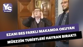 Ezanı beş farklı makamda okuyan müezzin turistleri hayran bıraktı [upl. by Jael]