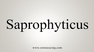 How To Say Saprophyticus [upl. by Leahcimed]