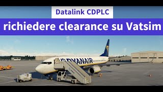 Come usare il datalink CPDLC su Vatsim per richiedere la clearance [upl. by Ellevart]