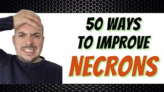 50 Ways To Improve The Necron Codex  9th Edition Codex  Warhammer 40k [upl. by Ardelia]