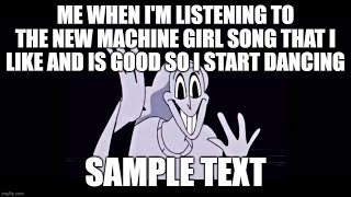 ME WHEN IM HEARING MACHINES AND GIRLS [upl. by Akins]