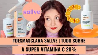 DESMASCLARA SALLVE  TUDO SOBRE A SUPER VITAMINA C 20 [upl. by Selig]