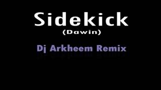 Sidekick Dj Arkheem Remix Dawin [upl. by Falkner223]