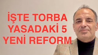 Ä°ÅžTE TORBA YASADAKÄ° 5 BÃœYÃœK REFORM ERKEN EMEKLÄ°LÄ°K EV KADININA PRÄ°M BAÄžKUR VE SÃœRPRÄ°ZLER [upl. by Llehsam573]