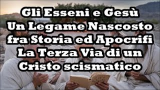 Esseni e Gesù Un Legame Nascosto tra Storia e Apocrifi [upl. by Amelina]