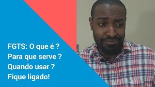 FGTS O que é  Para que serve  Quando usar  Fique ligado [upl. by Adele]