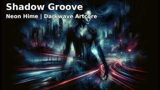 Shadow Groove – Neon Hime  FastPaced Darkwave Artcore Anthem [upl. by Tabb610]