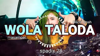 WOLA TALODA  MASAMPER REMIX  SPADIX 28 NEW [upl. by Mcallister]