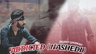 Addicted Nashedi  Cover Video Song  Samaan Cover Video Song Akashghuman indimaanmusic [upl. by Werdnaed376]