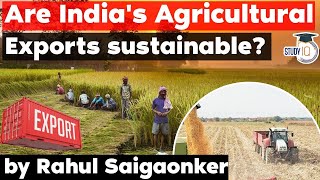 Agricultural Exports from India are sustainable or not Agriculture and Economy Current Affairs UPSC [upl. by Ehudd6]