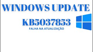 Falha na atualização KB5037853 Windows Update windowsupdate [upl. by Abran]