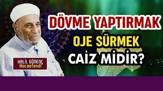 Dövme Yaptırmak oje sürmek caiz midir  Halil Günenç Hocaefendi [upl. by Navap655]