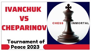 Vassily Ivanchuk vs Ivan Cheparinov Tournament of Peace 2023 [upl. by Kampmann]