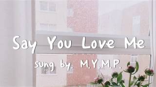 MYMP  Say You Love Me 가사해석번역 [upl. by Ignatz958]