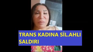 TRANS KADIN NASIL SALDIRIYA UĞRADI [upl. by Epner]