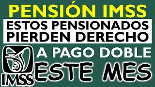 💥📢 Estos PENSIONADOS PIERDEN derecho a COBRAR DOBLE PAGO de la Pensión IMSS 2024 desde OCTUBRE 🚨💣 [upl. by Assiran18]