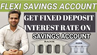 FLEXI SAVINGS ACCOUNT  ACCOUNT WITH FIXED DEPOSIT FD INTEREST RATE  CONVERT INTO FLEXI ACCOUNT [upl. by Flynn]