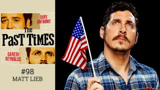 The Past Times Podcast Ep 98 Matt Lieb VIDEO [upl. by Miarhpe]