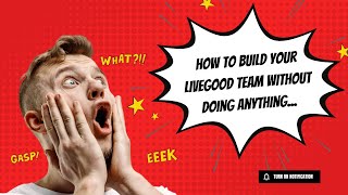 How to Build your LiveGood Team without doing anything [upl. by Olwen]