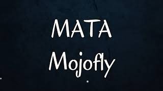 Mojofly  Mata Lyrics [upl. by Aryl]