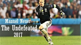 Manuel Neuer ● The Undefeated 2017 [upl. by Heddi931]