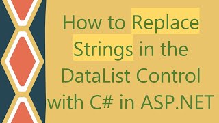 How to Replace Strings in the DataList Control with C in ASPNET [upl. by Winthorpe]