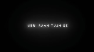 Meri Rah Tujhse  New Black Screen Lyrics Status💘Love Song Hindi WhatsApp Status💓Black Screen Status [upl. by Bone409]