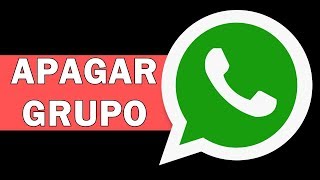 COMO APAGAR UM GRUPO DO WHATSAPP [upl. by Ambler966]