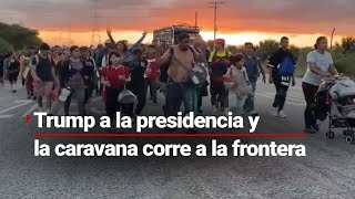 LLEGÓ TRUMP Y LO QUE QUEDA ES CORRER  Caravana Migrante se apresura en llegar al norte [upl. by Enilorak]