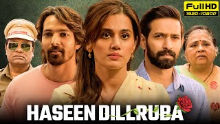 Haseen Dillruba Full Movie  Taapsee Pannu Vikrant Massey Harshvardhan Rane  1080p Facts amp Review [upl. by O'Hara669]