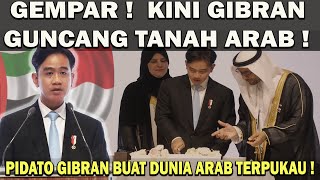 GEMPAR❗️SETELAH PRABOWO KINI GIBRAN GUNCANG TANAH ARAB  GIBRAN BERI PIDATO HEBAT UNTUK DUNIA ARAB 😱 [upl. by Boynton461]