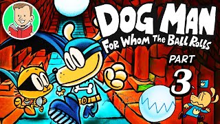 DOG MAN BOOK 7 PART 3 🐶👮 For Whom the Ball Rolls Chapter 811 COMIC DUB  Dog Man Series Book 7 [upl. by Forta]