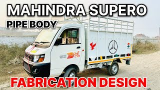 MAHINDRA SUPERO PIPE BODY FABRICATION DESIGN [upl. by Espy]